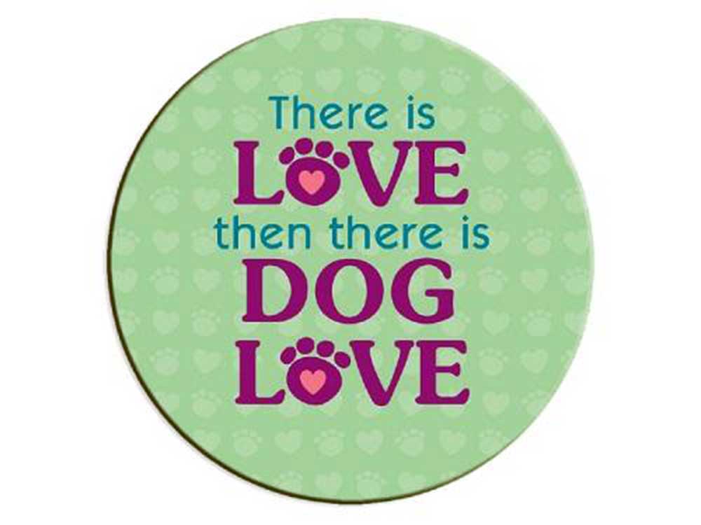 Dog Speak Absorbent Stone Auto Coaster - There Is Love Then There Is Dog Love