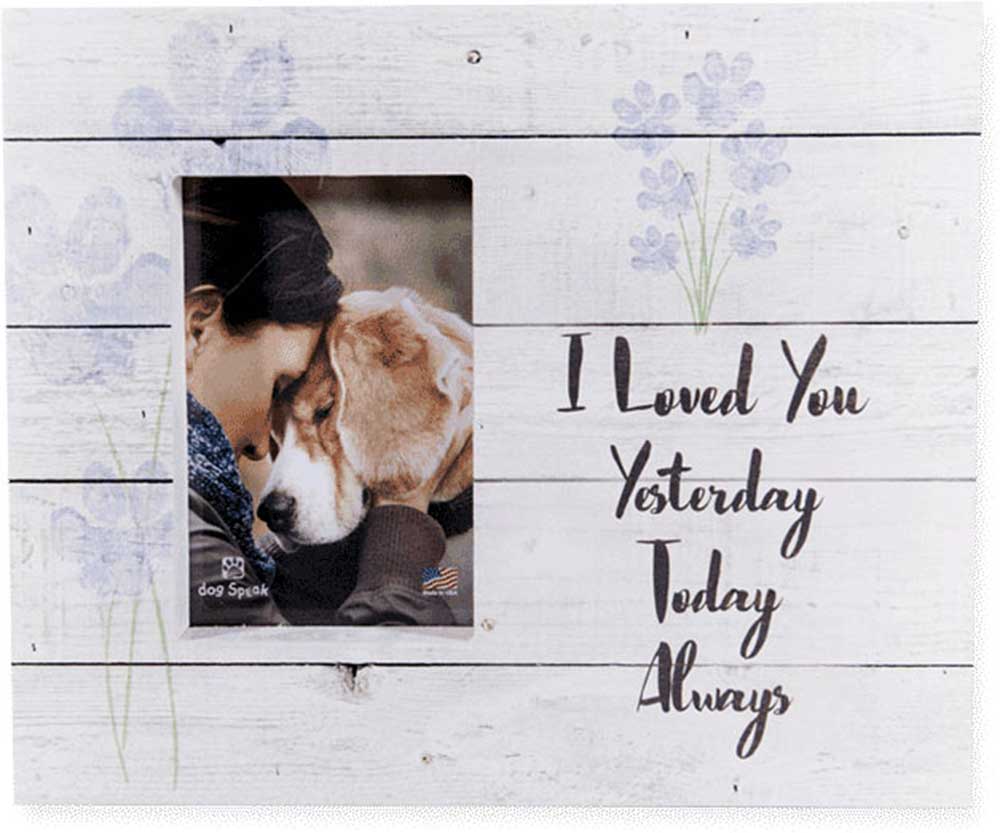 Dog Speak Pallet Box Frame - I loved you Yesterday Today Always